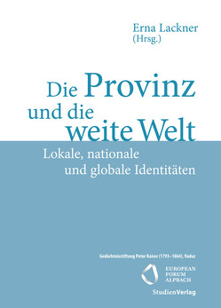 Die Provinz und die weite Welt von Lackner,  Erna