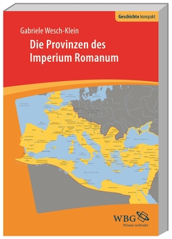 Die Provinzen des Imperium Romanum von Brodersen,  Kai, Wesch-Klein,  Gabriele