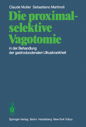 Die proximal-selektive Vagotomie in der Behandlung der gastroduodenalen Ulkuskrankheit von Allgöwer,  M., Amery,  A.H., Martinoli,  S., Müller,  C.