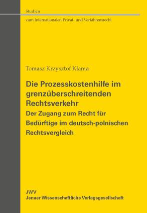 Die Prozesskostenhilfe im grenzüberschreitenden Rechtsverkehr von Krzysztof Klama,  Tomasz