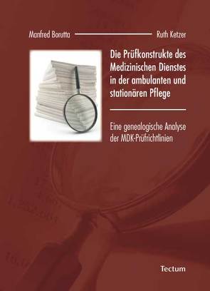 Die Prüfkonstrukte des Medizinischen Dienstes in der ambulanten und stationären Pflege von Borutta,  Manfred, Ketzer,  Ruth