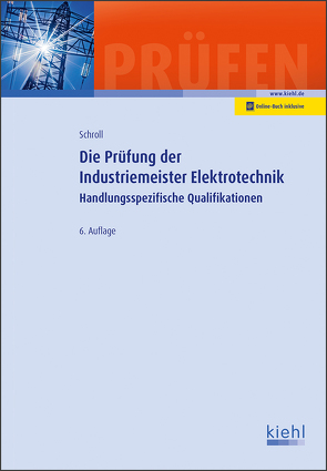 Die Prüfung der Industriemeister Elektrotechnik von Krause,  Bärbel, Krause,  Günter, Schroll,  Stefan