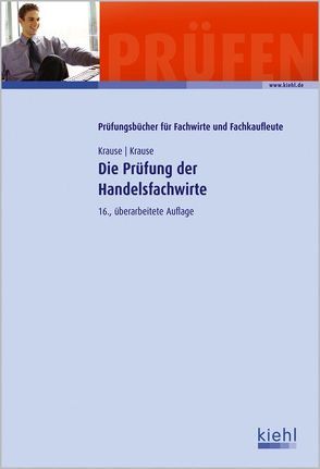 Die Prüfung der Handelsfachwirte von Bauschmann,  Erwin, Krause,  Bärbel, Krause,  Günter, Vogt,  Stefan