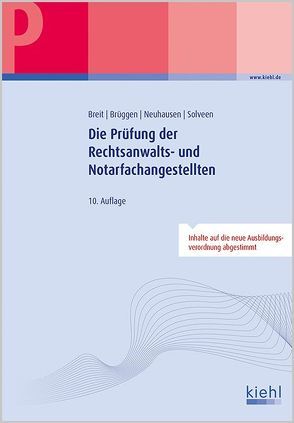 Die Prüfung der Rechtsanwalts- und Notarfachangestellten von Breit,  Rainer, Brüggen,  Elmar, Neuhausen,  Matthias, Solveen,  Dirk