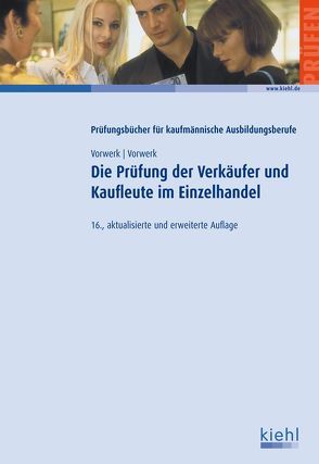 Die Prüfung der Verkäufer und Kaufleute im Einzelhandel von Vorwerk,  Daniela, Vorwerk,  Olaf