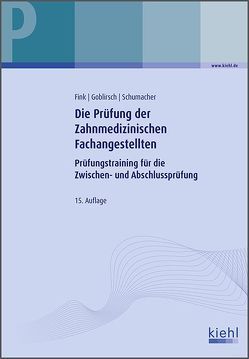 Die Prüfung der Zahnmedizinischen Fachangestellten von Fink,  Nicolette, Goblirsch,  Sylvia, Schumacher,  Bernt