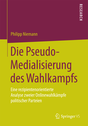Die Pseudo-Medialisierung des Wahlkampfs von Niemann,  Philipp