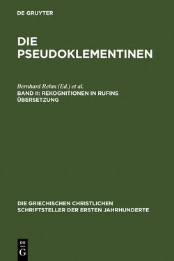 Die Pseudoklementinen / Rekognitionen in Rufins Übersetzung von Rehm,  Bernhard, Strecker,  Georg