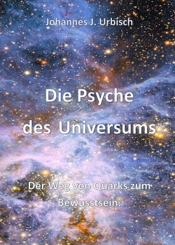 Die Psyche des Universums von Urbisch,  Johannes J.