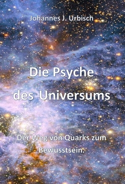 Die Psyche des Universums von Urbisch,  Johannes J.