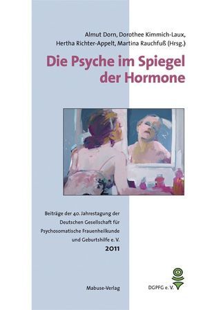 Die Psyche im Spiegel der Hormone von Dorn,  Almut, Kimmich-Laux,  Dorothee, Rauchfuß,  Martina, Richter-Appelt,  Hertha