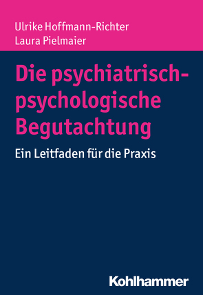 Die psychiatrisch-psychologische Begutachtung von Hoffmann-Richter,  Ulrike, Pielmaier,  Laura