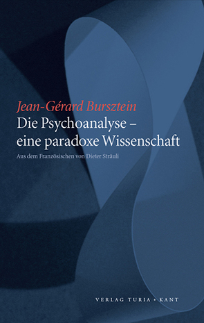 Die Psychoanalyse – eine paradoxe Wissenschaft von Bursztein,  Jean G, Sträuli,  Dieter