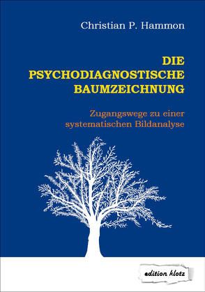 Die psychodiagnostische Baumzeichnung von Hammon,  Christian P
