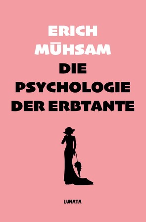 Die Psychologie der Erbtante von Mühsam,  Erich