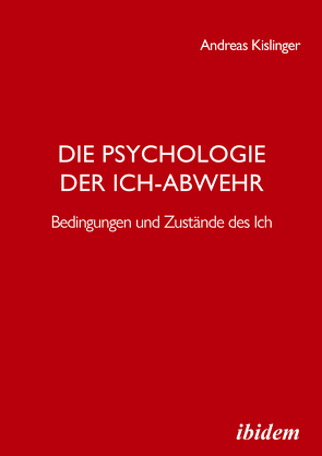 Die Psychologie der Ich-Abwehr von Kislinger,  Andreas