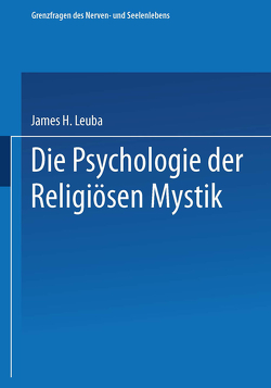 Die Psychologie der religiösen Mystik von Leuba,  James H., Pfohl,  Erica