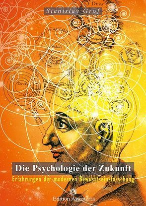Die Psychologie der Zukunft von Grof,  Stanislav, Nigg,  Livia, Scheifele,  Carmen Maria, Thoenen,  Urs