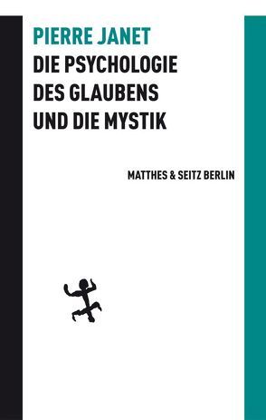 Die Psychologie des Glaubens und die Mystik von Heim,  Gerhard, Janet,  Pierre, Palézieux,  Nikolaus de