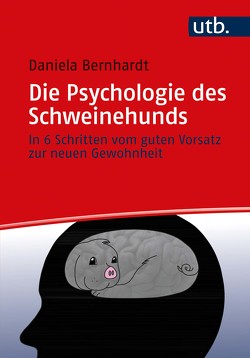 Die Psychologie des Schweinehunds von Bernhardt,  Daniela