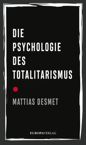 Die Psychologie des Totalitarismus von Braun,  Arne, Desmet,  Mattias