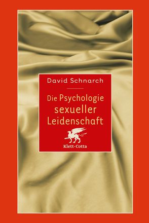 Die Psychologie sexueller Leidenschaft von Schnarch,  David, Trunk,  Christoph, Ueberle-Pfaff,  Maja, Willi,  Jürg