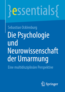 Die Psychologie und Neurowissenschaft der Umarmung von Ocklenburg,  Sebastian