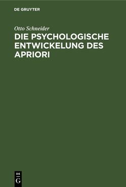 Die psychologische Entwickelung des Apriori von Schneider,  Otto