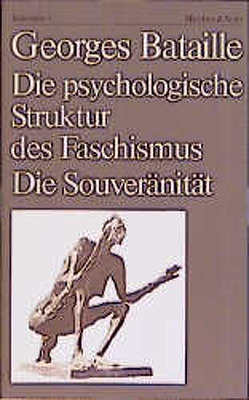 Die psychologische Struktur des Faschismus. Die Souveränität von Bataille,  Georges, Bischof,  Rita, Lenk,  Elisabeth, Rajewsky,  Xenia