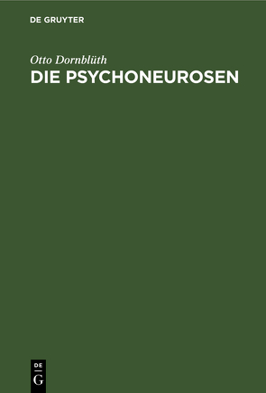 Die Psychoneurosen, Neurasthenie, Aysterie und Psychasthenie von Dornblüth,  Otto