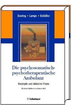 Die psychosomatisch-psychotherapeutische Ambulanz von Doering,  Stephan, Lampe,  Astrid, Schüßler,  Gerhard