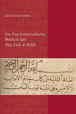 Die Psychosomatische Medizin bei Abū Zaid al-Balḫī von Özkan-Rashed,  Zahide