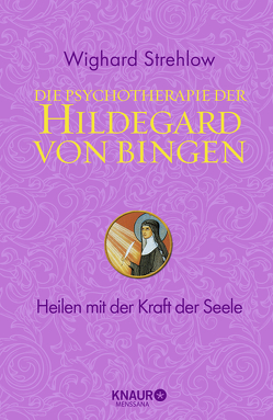 Die Psychotherapie der Hildegard von Bingen von Strehlow,  Wighard