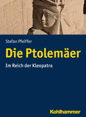 Die Ptolemäer von Pfeiffer,  Stefan