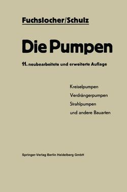 Die Pumpen von Fuchslocher,  Eugen A., Schulz,  Hellmuth