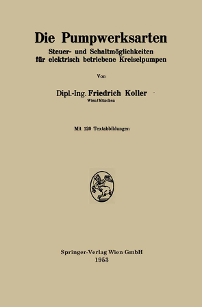 Die Pumpwerksarten von Koller,  Friedrich