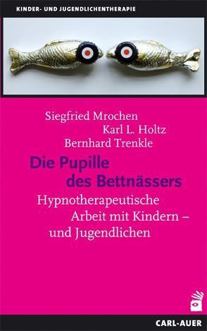 Die Pupille des Bettnässers von Holtz,  Karl L, Mrochen,  Siegfried, Trenkle,  Bernhard