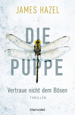 Die Puppe – Vertraue nicht dem Bösen von Hazel,  James, Kurz,  Kristof