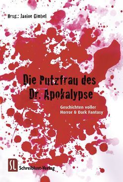 Die Putzfrau des Dr. Apokalypse von Awert,  Wolf, Bendt,  Juna Lee, Benz,  Isabella, Bracke,  Martina, Branwen,  Gwen, Brunn,  Klaus, DERHANK, Ferbus,  Bettina, Füssel,  Dietmar, Gimbel,  Janine, Haider,  Andreas, Heinrich,  Ursula, Henzl,  Franziska, Hinner,  Christl, Kaiser,  Vanessa, Kaminski,  Karl-Otto, Klewer,  Detlef, Knecht,  Murat, Leonard,  Iris, Liebelt,  Volker, Lohwasser,  Thomas, Meyer-Müller,  Nicole, Müller,  Oliver, Rapp,  Michael, Rast,  Tanja, Roggow,  Nadine, Roth,  Dag, Ruitenberg,  Susanne, Schäfer,  Miriam, Schulz,  Melanie, Sonnenberg,  Anja, Stein,  Friederike, Williams,  Thomas, Wolff,  Susanne