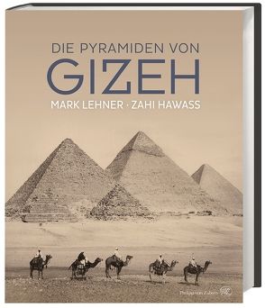 Die Pyramiden von Gizeh von Fischer,  Martina, Hartz,  Cornelius, Hawass,  Zahi, Heckendorf,  Renate, Lehner,  Mark
