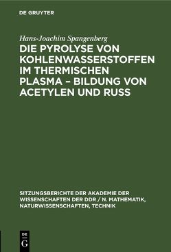 Die Pyrolyse von Kohlenwasserstoffen im thermischen Plasma – Bildung von Acetylen und Ruß von Spangenberg,  Hans Joachim