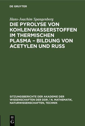 Die Pyrolyse von Kohlenwasserstoffen im thermischen Plasma – Bildung von Acetylen und Ruß von Spangenberg,  Hans Joachim