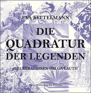 Die Quadratur der Legenden von Kittelmann,  Eva, Lauth,  Helga