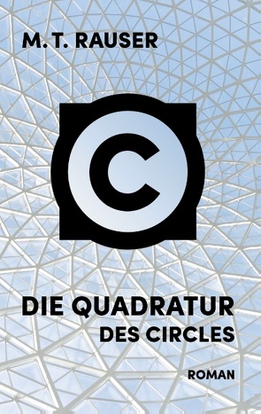 Die Quadratur des Circles von Rauser,  M. T.