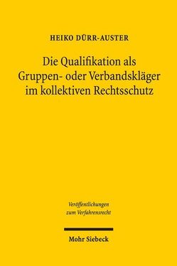 Die Qualifikation als Gruppen- oder Verbandskläger im kollektiven Rechtsschutz von Dürr-Auster,  Heiko