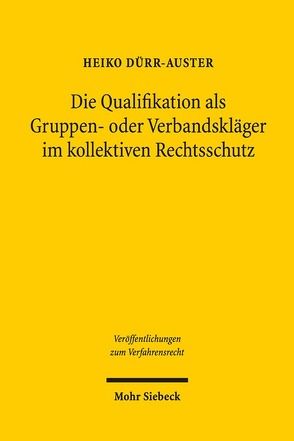 Die Qualifikation als Gruppen- oder Verbandskläger im kollektiven Rechtsschutz von Dürr-Auster,  Heiko