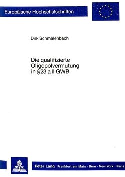 Die qualifizierte Oligopolvermutung in § 23 a II GWB von Schmalenbach,  Dirk