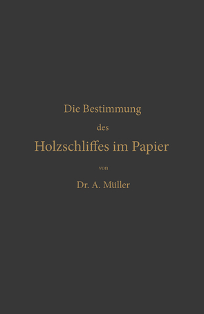 Die qualitative und quantitative Bestimmung des Holzschliffes im Papier von Müller,  Albrecht