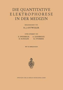 Die Quantitative Elektrophorese in der Medizin von Antweiler,  Hermann J.