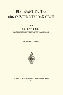 Die Quantitative Organische Mikroanalyse von Pregl,  Fritz